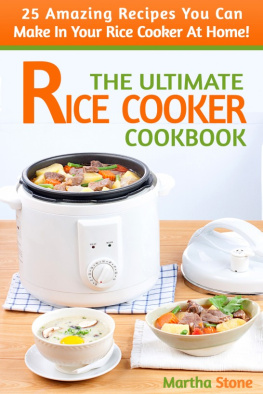 Martha Stone - The Ultimate Rice Cooker Cookbook: 25 Amazing Recipes You Can Make In Your Rice Cooker At Home!