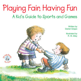 Daniel Grippo - Playing Fair, Having Fun: A Kids Guide to Sports and Games