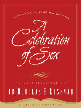 Dr. Douglas E. Rosenau - A Celebration of Sex: A Guide to Enjoying Gods Gift of Sexual Intimacy