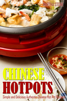 Martha Stone - Chinese Hotpots: Simple and Delicious Authentic Chinese Hot Pot Recipes