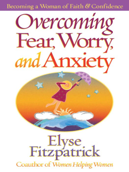 Elyse Fitzpatrick - Overcoming Fear, Worry, and Anxiety: Becoming a Woman of Faith and Confidence