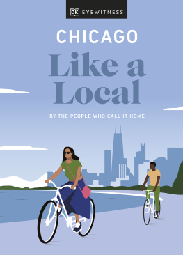 DK Eyewitness - Chicago Like a Local: By the People Who Call It Home (Local Travel Guide)