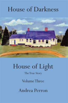 Andrea Perron - House of Darkness House of Light: The True Story Volume Three