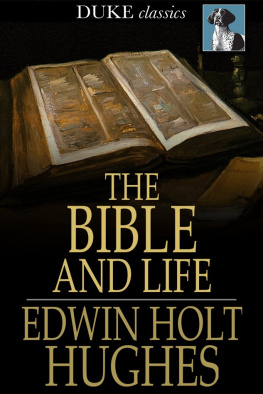 Edwin Holt Hughes - The Bible and Life