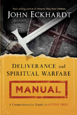 John Eckhardt Deliverance and Spiritual Warfare Manual: A Comprehensive Guide to Living Free