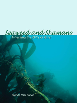 Brenda Paik Sunoo - Seaweed and Shamans: Inheriting the Gifts of Grief