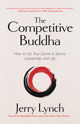 Dr. Jerry Lynch - The Competitive Buddha: How to Up Your Game in Sports, Leadership and Life (Book on Buddhism, Sports Book, Guide for Self-Improvement)