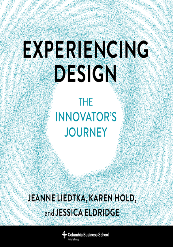 EXPERIENCING DESIGN EXPERIENCING DESIGN THE INNOVATORS JOURNEY JEANNE - photo 1