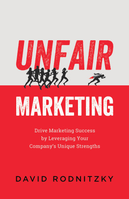 David Rodnitzky - Unfair Marketing: Drive Marketing Success by Leveraging Your Companys Unique Strengths