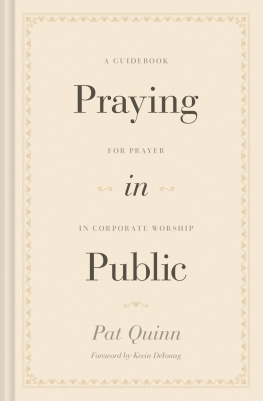 Pat Quinn - Praying in Public: A Guidebook for Prayer in Corporate Worship