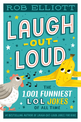 Rob Elliott Laugh-Out-Loud: The 1,001 Funniest LOL Jokes of All Time