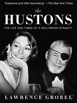 Lawrence Grobel - The Hustons: The Life and Times of a Hollywood Dynasty