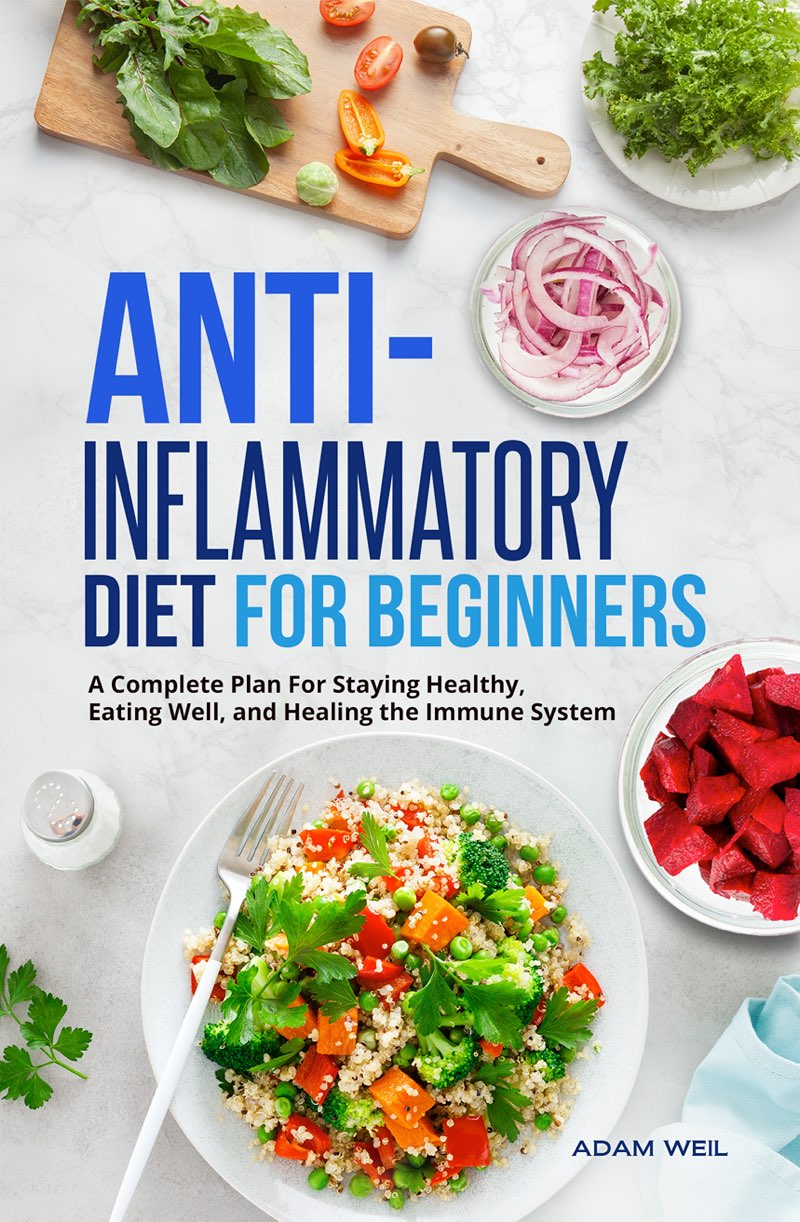 Anti-Inflammatory Diet for Beginners A Complete Plan For Staying Healthy - photo 1