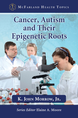 K. John Morrow - Cancer, Autism and Their Epigenetic Roots