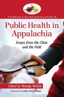Wendy Welch - Public Health in Appalachia: Essays from the Clinic and the Field