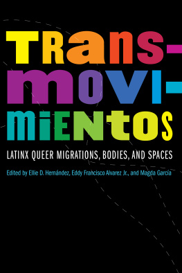 Ellie D. Hernandez - Transmovimientos: Latinx Queer Migrations, Bodies, and Spaces