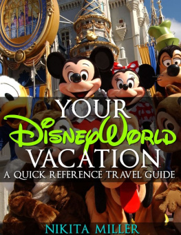 Nikita Miller - Your Disney World Vacation: A Quick Reference Travel Guide