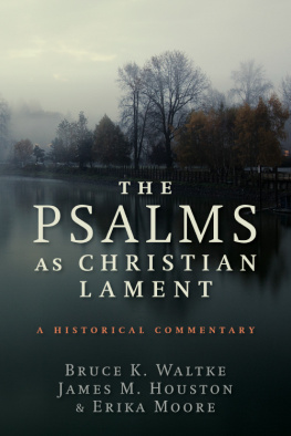 Bruce K. Waltke - The Psalms as Christian Lament