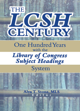 Alva T. Stone - The LCSH Century: One Hundred Years with the Library of Congress Subject Headings System