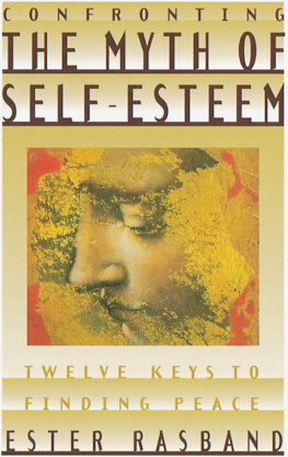 Esther Rasband - Confronting the Myth of Self-Esteem: Twelve Keys to Finding Peace