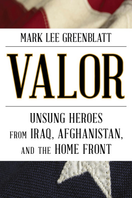 Mark Lee Greenblatt - Valor: Unsung Heroes from Iraq, Afghanistan, and the Home Front