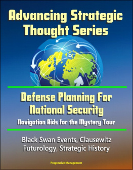 Progressive Management - Advancing Strategic Thought Series: Defense Planning For National Security: Navigation Aids for the Mystery Tour, Black Swan Events, Clausewitz, Futurology, Strategic History