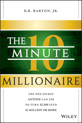 D. R. Barton - The 10-Minute Millionaire: The One Secret Anyone Can Use to Turn $2,500 into $1 Million or More