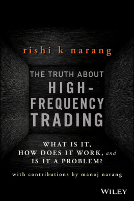 Rishi K. Narang - The Truth About High-Frequency Trading: What Is It, How Does It Work, and Is It a Problem