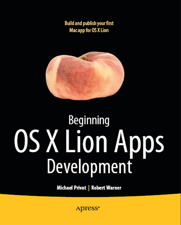 Beginning OS X Lion Apps Development Copyright 2011 by Michael Privat and - photo 1