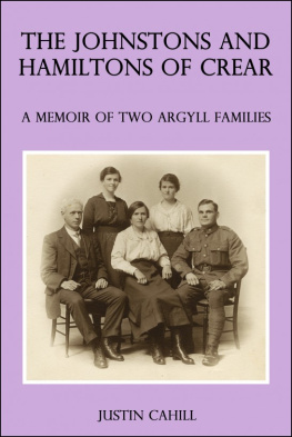 Justin Cahill The Johnston and Hamilton Families of Crear: A Memoir of Two Argyll Families