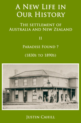 Justin Cahill A New Life in our History: the settlement of Australia and New Zealand: volume II Paradise Found ? (1830s to 1890s)