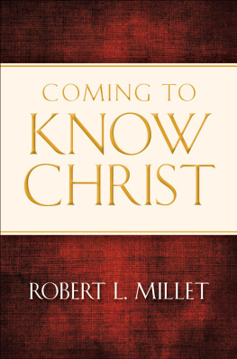 Robert L. Millet - Coming to Know Christ