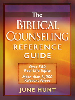 June Hunt - The Biblical Counseling Reference Guide: Over 580 Real-Life Topics * More than 11,000 Relevant Verses