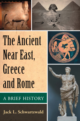 Jack L. Schwartzwald - The Ancient Near East, Greece and Rome: A Brief History