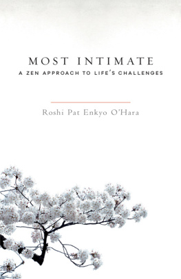 Roshi Pat Enkyo OHara Most Intimate: A Zen Approach to Lifes Challenges