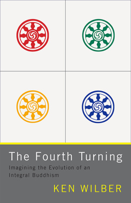 Ken Wilber The Fourth Turning: Imagining the Evolution of an Integral Buddhism