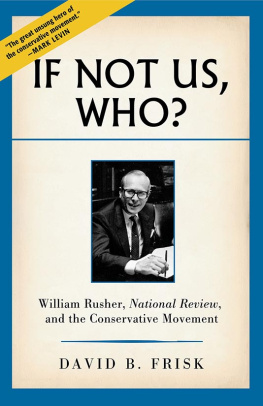 David B. Frisk - If Not Us, Who?: William Rusher, National Review, and the Conservative Movement