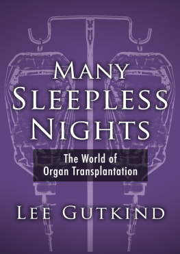 Lee Gutkind Many Sleepless Nights: The World of Organ Transplantation