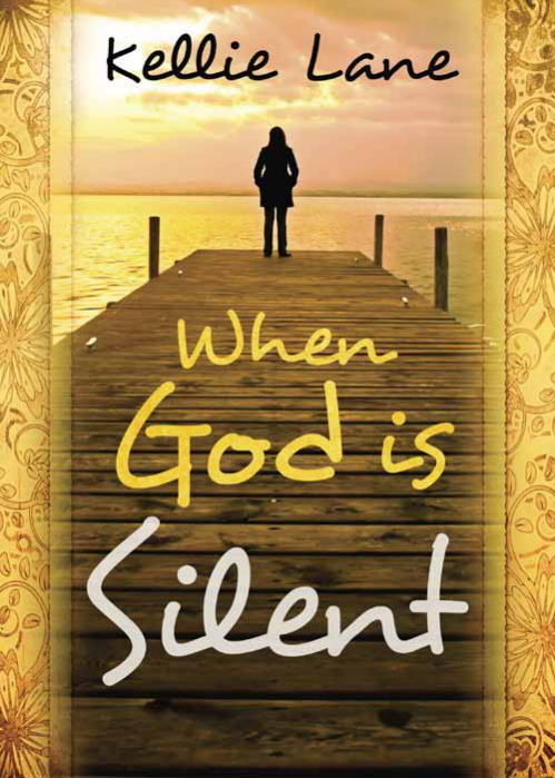 WHEN GOD IS SILENT by Kellie Lane Published by Creation House A Charisma Media - photo 1