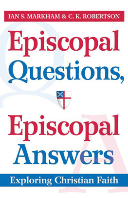 C.K. Robertson Episcopal Questions, Episcopal Answers: Exploring Christian Faith