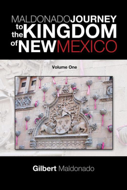 Gilbert Maldonado - MALDONADO JOURNEY to the KINGDOM of NEW MEXICO: Volume One