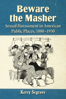 Kerry Segrave Beware the Masher: Sexual Harassment in American Public Places, 1880-1930