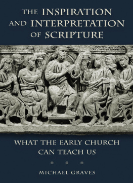 Michael Graves - The Inspiration and Interpretation of Scripture: What the Early Church Can Teach Us