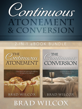 Brad Wilcox - Continuous Atonement and Conversion: 2-in-1 eBook Bundle