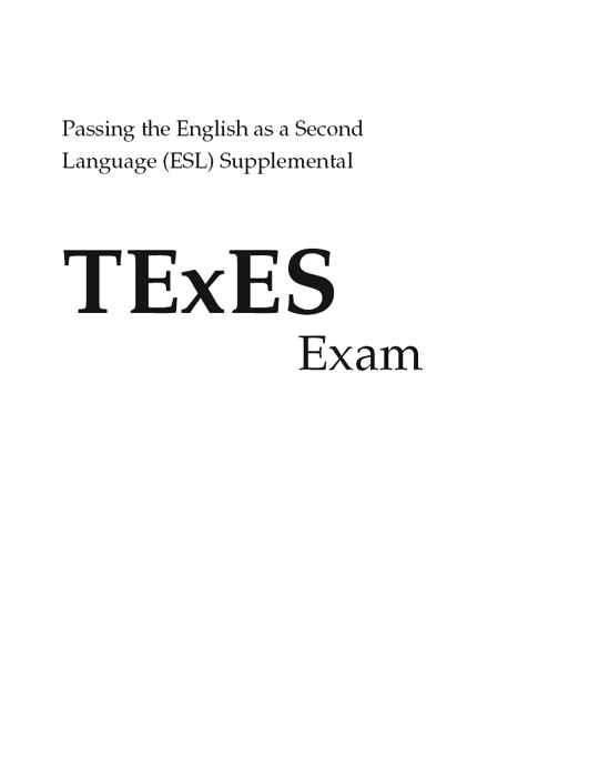 Passing the English as a Second Language ESL Supplemental TExES Exam Keys to - photo 2