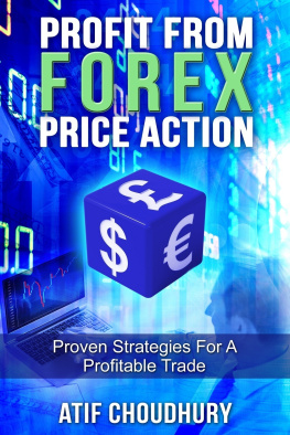 Atif Choudhury Profit From Forex Price Action: Proven Strategies For A Profitable Trade
