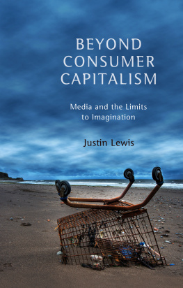 Justin Lewis - Beyond Consumer Capitalism: Media and the Limits to Imagination