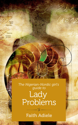 Faith Adiele The Nigerian-Nordic Girls Guide to Lady Problems