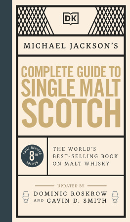 Michael Jackson - Michael Jacksons Complete Guide to Single Malt Scotch: the Worlds Best-selling Book on Malt Whisky