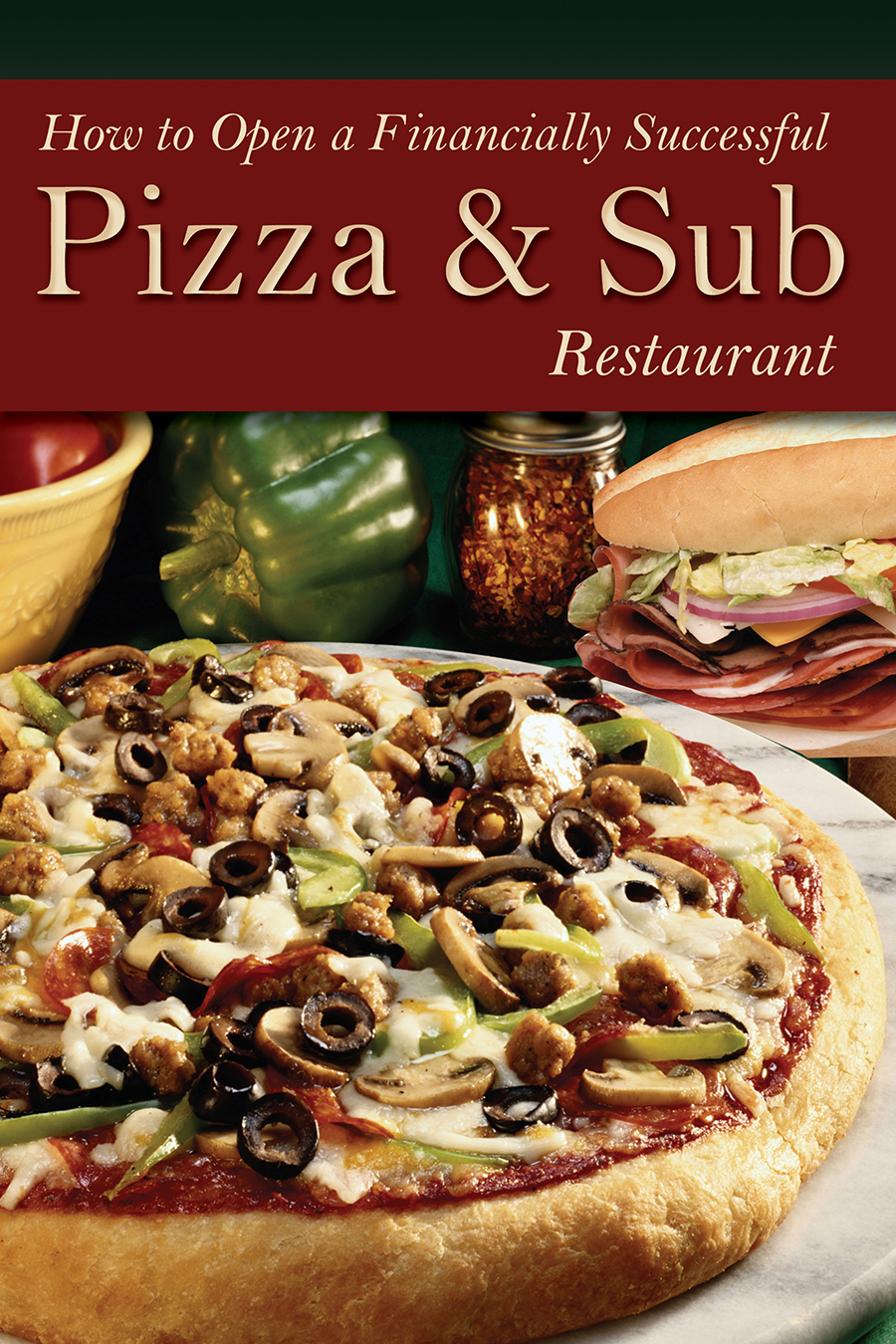 How to Open a Financially Successful Pizza Sub Restaurant by Shri L Henkel - photo 1